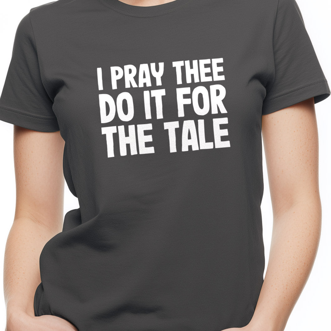 I pray thee do it for the tale Unisex Softstyle T-Shirt