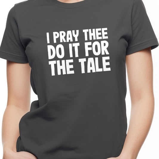 I pray thee do it for the tale Unisex Softstyle T-Shirt