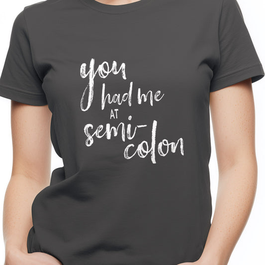 You had me at semi-colon Unisex Softstyle T-Shirt
