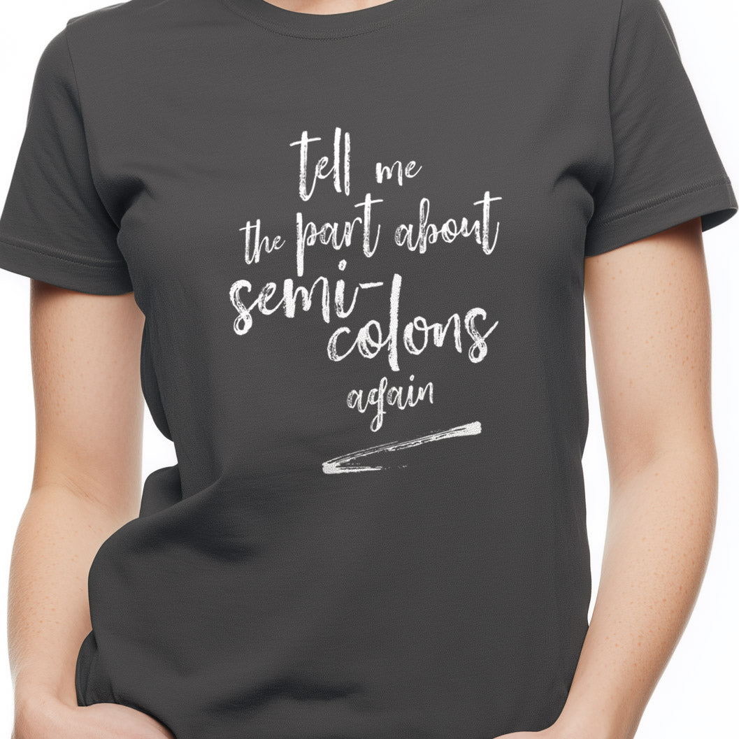Tell me the part about semi-colons again Unisex Softstyle T-Shirt